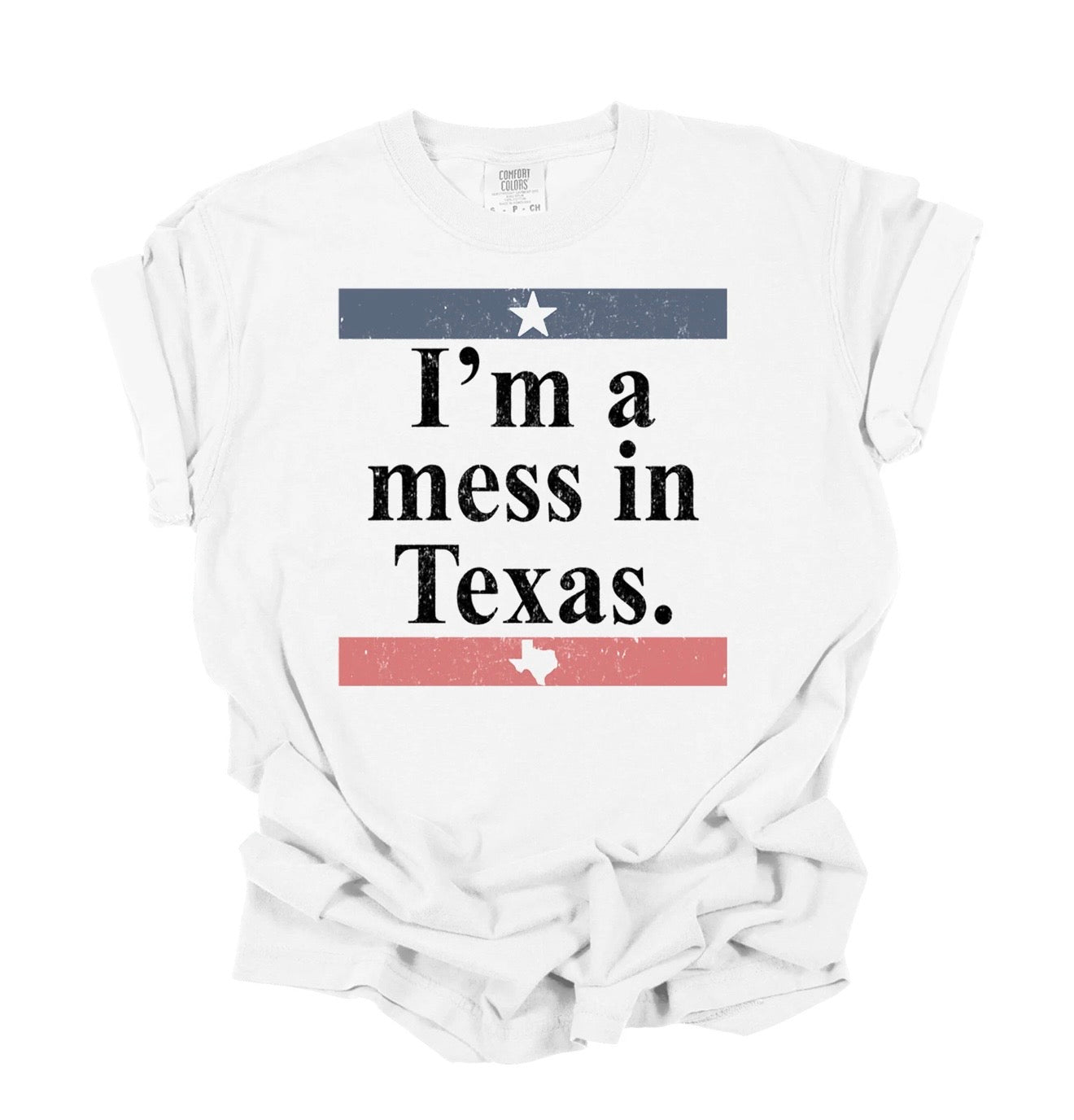 I’m a Mess in Texas Tee